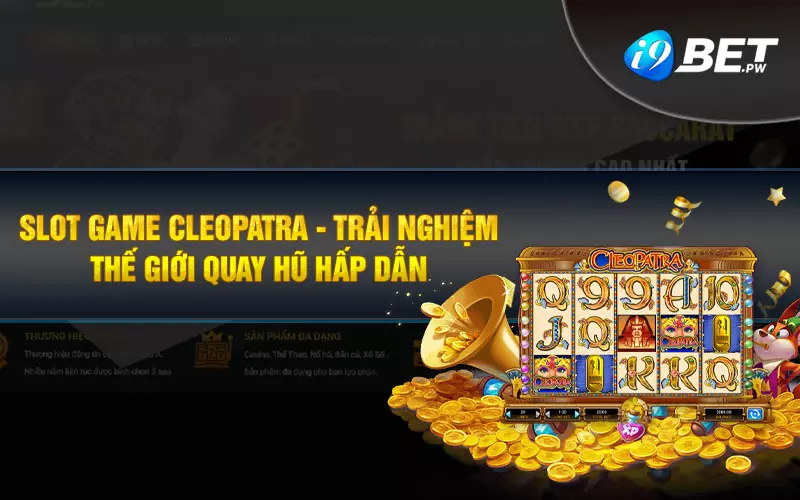Slot game Cleopatra - trải nghiệm thế giới quay hũ hấp dẫn