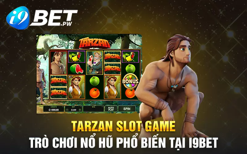 Tarzan slot game - trò chơi nổ hũ phổ biến tại i9BET
