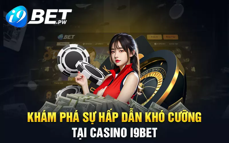 kham-pha-su-hap-dan-kho-cuong-tai-casino-i9bet