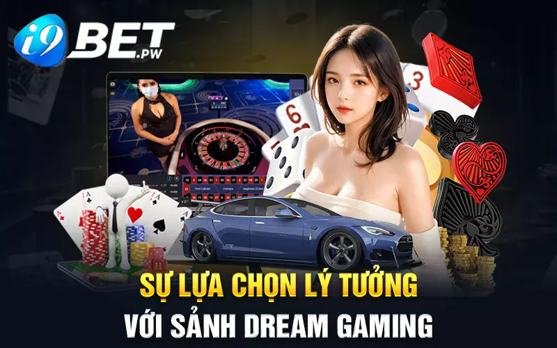 su-lua-chon-ly-tuong-voi-sanh-dream-gaming