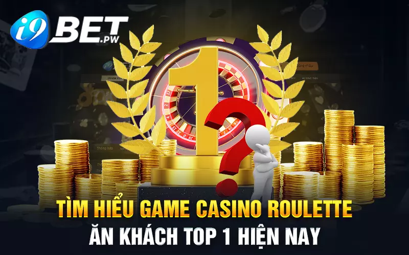 tim-hieu-game-casino-roulette-an-khach-top-1-hien-nay