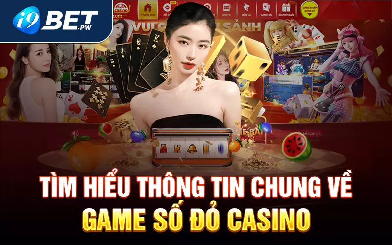 Tìm hiểu thông tin chung về game Số Đỏ Casino
